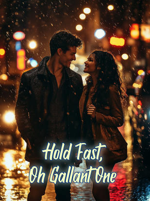Hold Fast, Oh Gallant One
